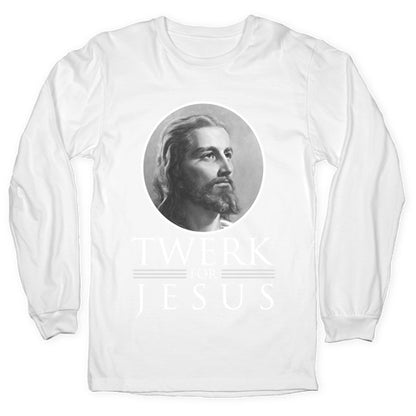 Twerk for Jesus Longsleeve Tee