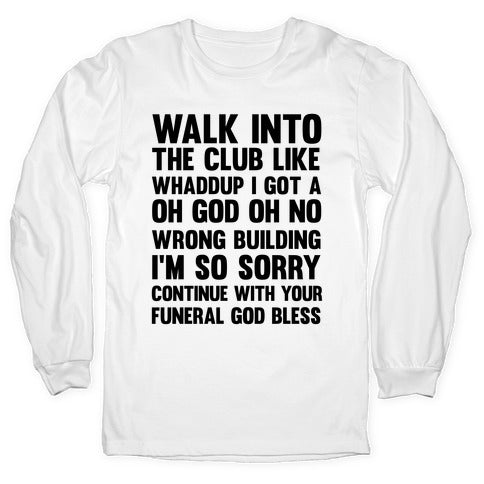 Walk Into The Club Like Oh No Oh God Longsleeve Tee