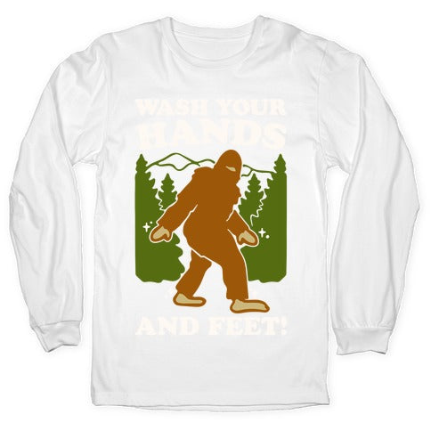 Wash Your Hands and Feet Bigfoot Parody White Print Longsleeve Tee