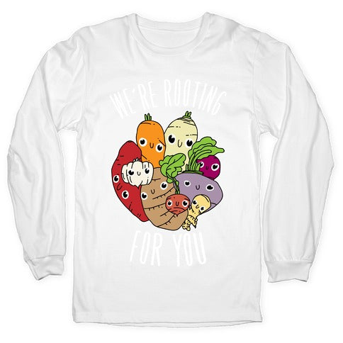 We're Rooting For You Longsleeve Tee