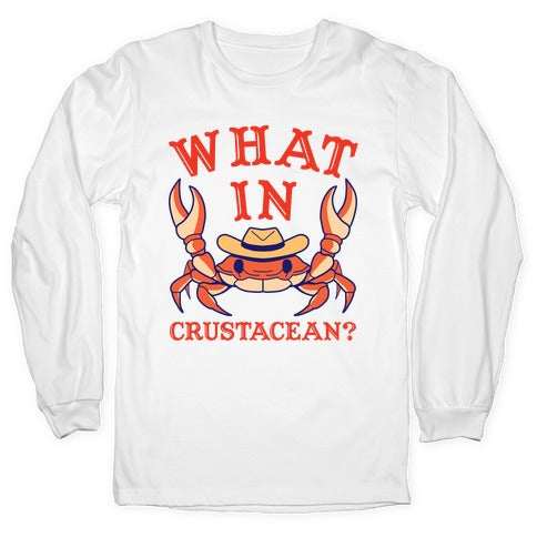 What In Crustacean? Longsleeve Tee