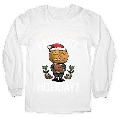 What's Your Favorite Holiday?  Longsleeve Tee