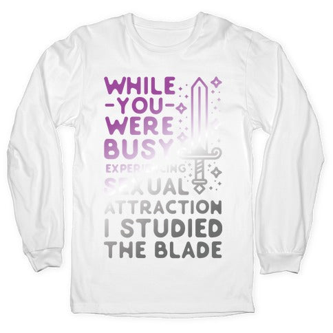 While You Were Busy Experiencing Sexual Attraction Longsleeve Tee