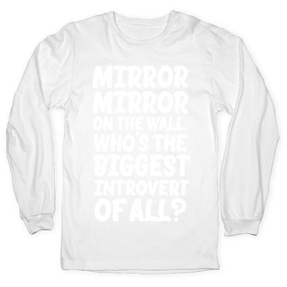 Who's the biggest introvert of all? Longsleeve Tee