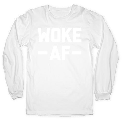 WOKE AF Longsleeve Tee