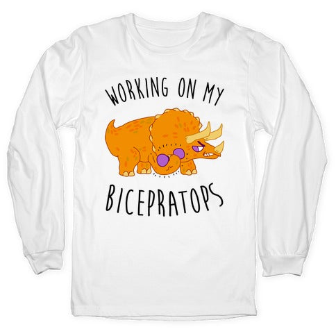 Working on My Bicepratops Longsleeve Tee