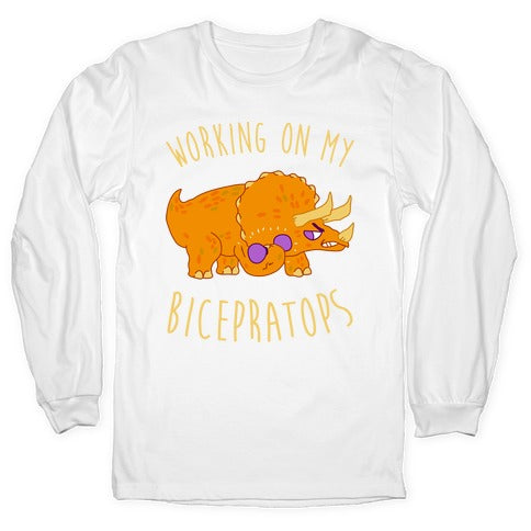 Working on My Bicepratops Longsleeve Tee