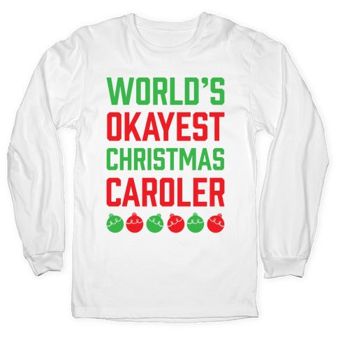 World's Okayest Christmas Caroler Longsleeve Tee