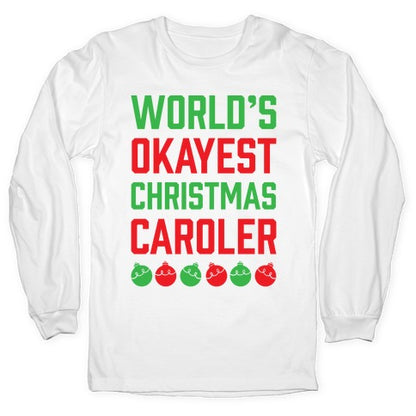 World's Okayest Christmas Caroler Longsleeve Tee