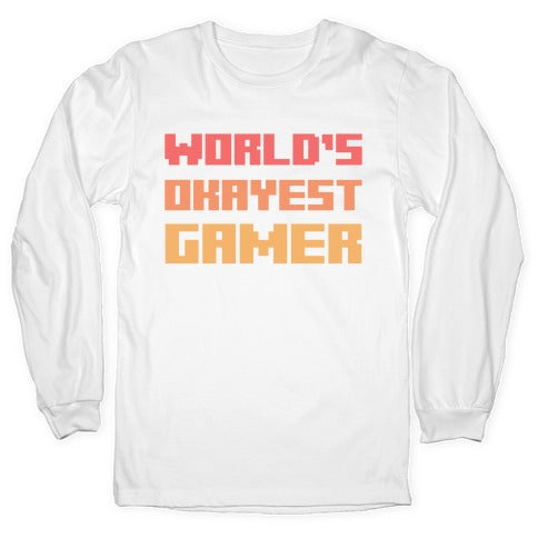 World's Okayest Gamer  Longsleeve Tee