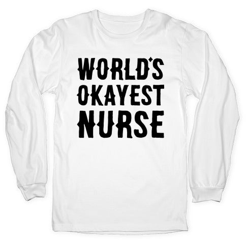 World's Okayest Nurse Longsleeve Tee