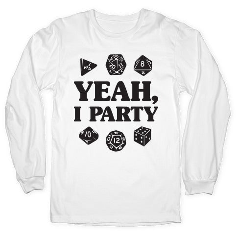 Yeah, I Party (Dungeons and Dragons) Longsleeve Tee