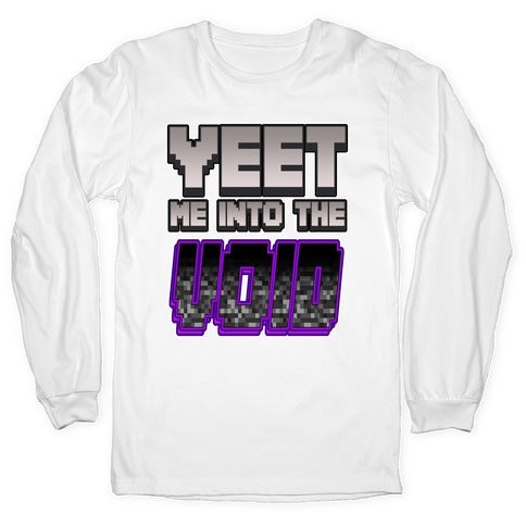 Yeet Me Into The Void Longsleeve Tee