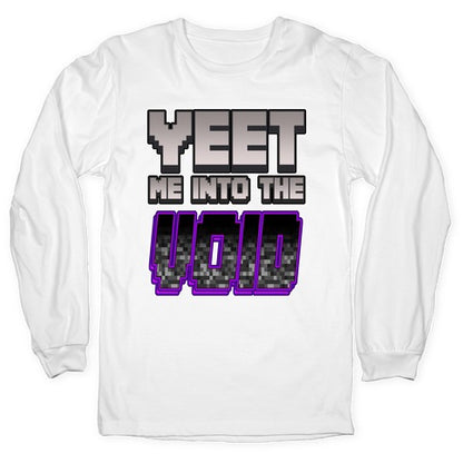 Yeet Me Into The Void Longsleeve Tee