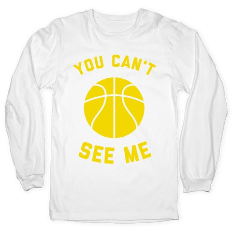 You Can't See Me Longsleeve Tee