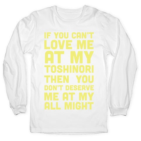 You Don't Deserve Me At My All Might Longsleeve Tee
