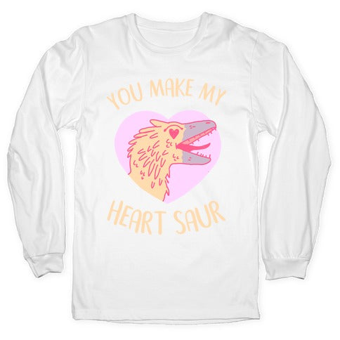 You Make My Heart Saur Longsleeve Tee