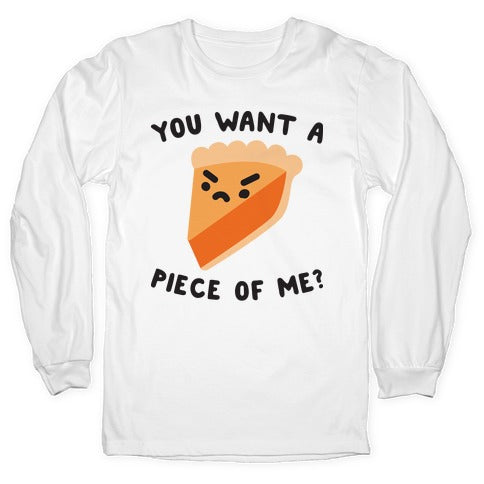 You Want A Piece Of Me? Longsleeve Tee