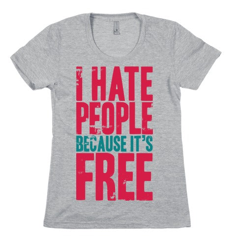 I Hate People Because It's Free Women's Cotton Tee