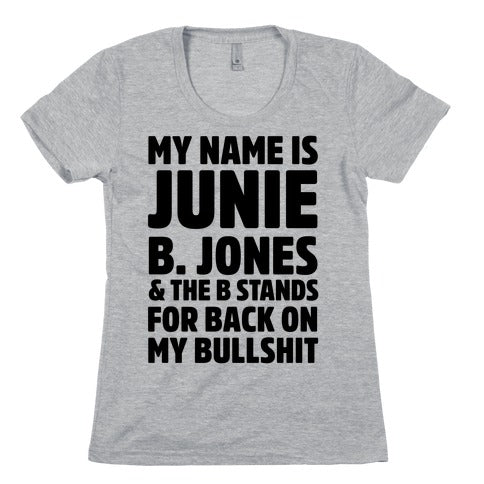 My Name is Junie B. Jones & The B Stands For Back On My Bullshit Women's Cotton Tee
