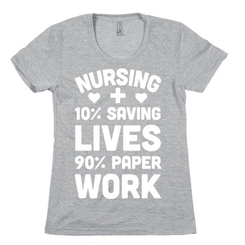 Nursing Saving Lives And Paperwork Women's Cotton Tee