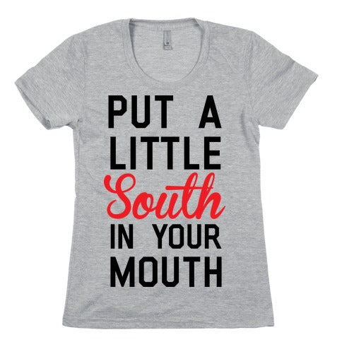 Put a Little South In Your Mouth Women's Cotton Tee