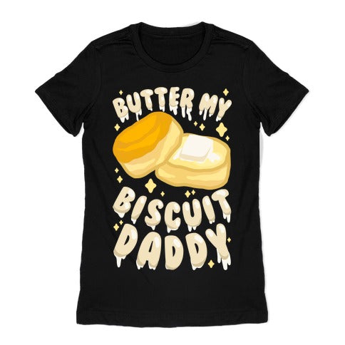 Butter My Biscuit Daddy Women's Cotton Tee
