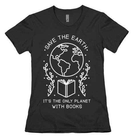 Save the Earth it's the Only Planet With Books Women's Cotton Tee