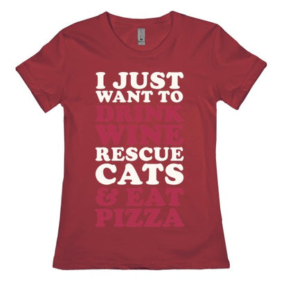 I Just Want to Drink Wine Rescue Cats & Eat Pizza Women's Cotton Tee