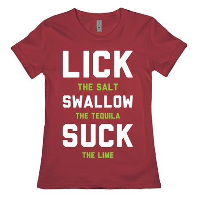 Lick The Salt Swallow The Tequila Suck the Lime Women's Cotton Tee