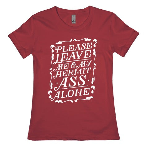 Please Leave Me And My Hermit Ass Alone  Women's Cotton Tee