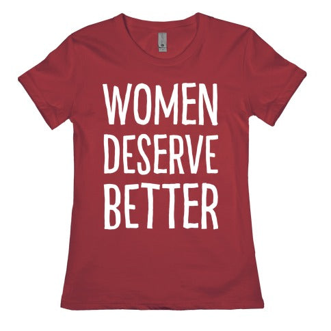 Women Deserve Better Women's Cotton Tee