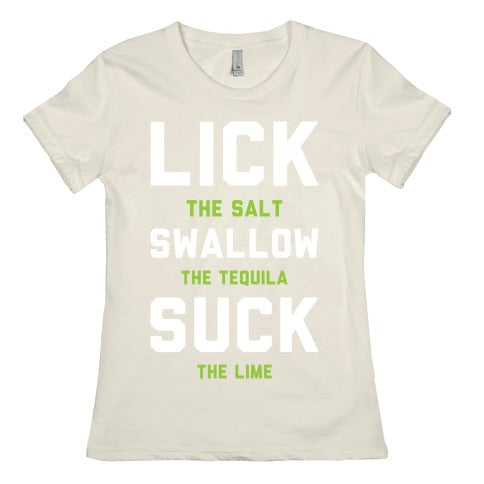 Lick The Salt Swallow The Tequila Suck the Lime Women's Cotton Tee