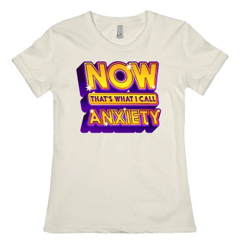 Now That's What I Call Anxiety Women's Cotton Tee
