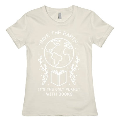Save the Earth it's the Only Planet With Books Women's Cotton Tee