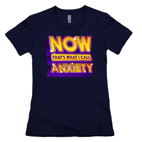 Now That's What I Call Anxiety Women's Cotton Tee