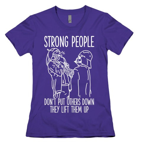 Strong People Don't Put Others Down Women's Cotton Tee