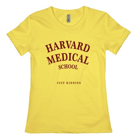 Harvard Medical (Just Kidding) Women's Cotton Tee