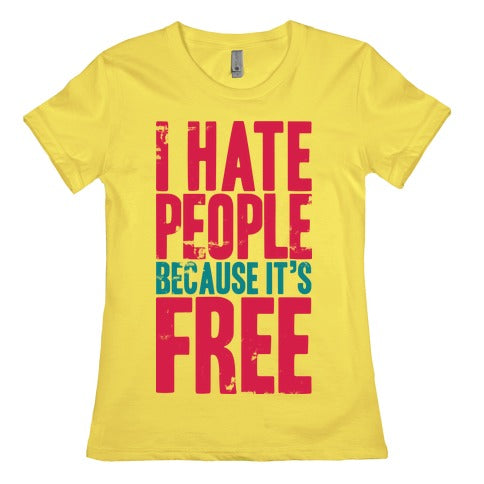 I Hate People Because It's Free Women's Cotton Tee