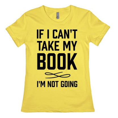 If I Can't Take My Book Women's Cotton Tee