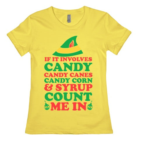 If It Involves Candy, Candy Canes, Candy Corns And Syrup Women's Cotton Tee