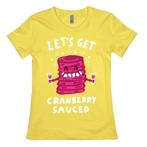 Let's Get Cranberry Sauced Thanksgiving Women's Cotton Tee