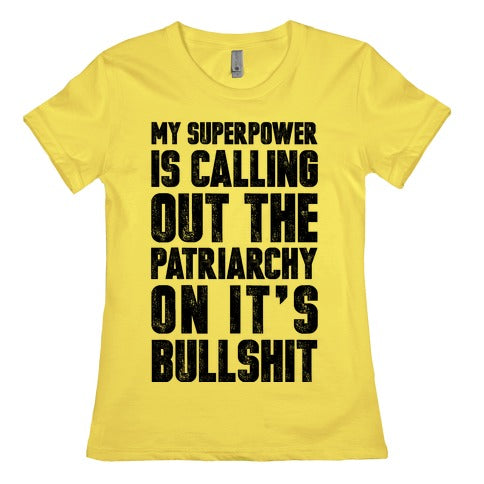 My Superpower Is Calling Out The Patriarchy On It's Bullshit Women's Cotton Tee