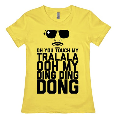 Oh You Touch My Tralala Women's Cotton Tee