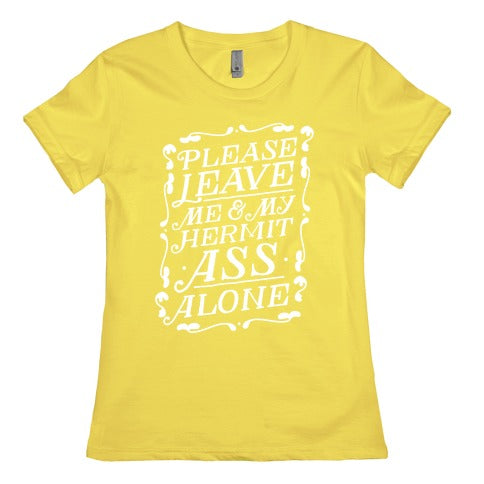 Please Leave Me And My Hermit Ass Alone  Women's Cotton Tee