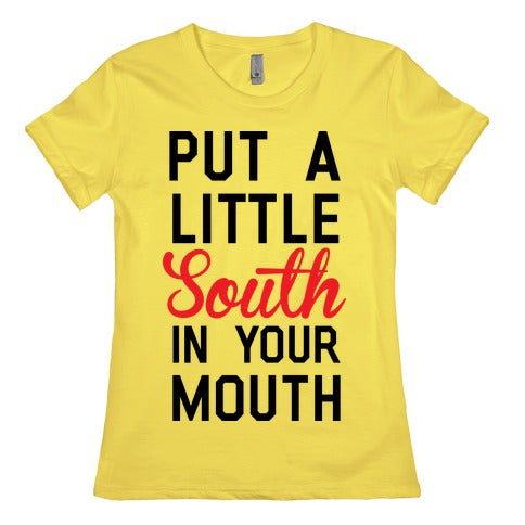 Put a Little South In Your Mouth Women's Cotton Tee