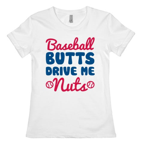 Baseball Butts Drive Me Nuts Women's Cotton Tee