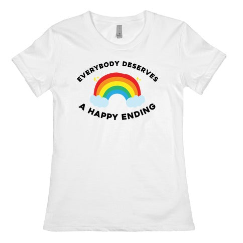 Everybody Deserves A Happy Ending. Women's Cotton Tee