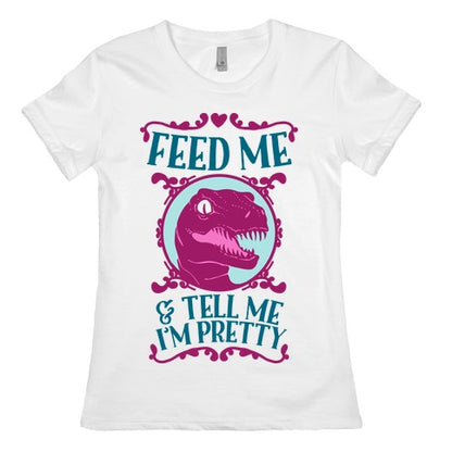 Feed Me and Tell Me I'm Pretty (Raptor) Women's Cotton Tee