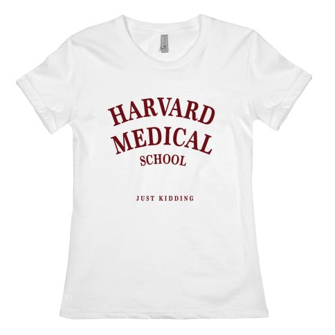 Harvard Medical (Just Kidding) Women's Cotton Tee